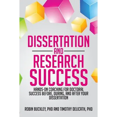 Dissertation and Research Success: Hands-on Coaching for Doctoral Success Before, During, and After Your Dissertation