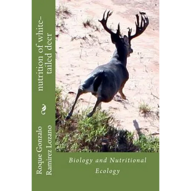nutrition of white-tailed deer: Biology and Nutritional Ecology