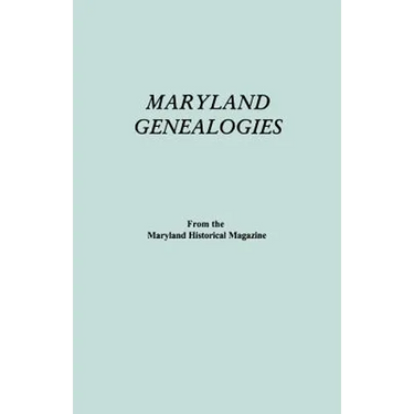 Maryland Genealogies. a Consolidation of Articles from the Maryland Historical Magazine. in Two Volumes. Volume II (Families Goldsborough - Young)