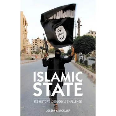 Islamic State: Its History, Ideology and Challenge