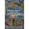 Shaping Social Identities After Violent Conflict: Youth in the Western Balkans