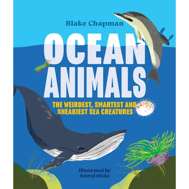 Ocean Animals: The Weirdest, Smartest and Sneakiest Sea Creatures