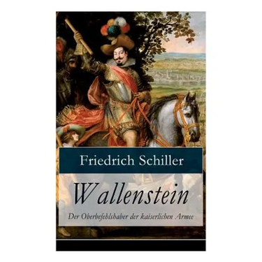 Wallenstein - Der Oberbefehlshaber der kaiserlichen Armee: Dramen-Trilogie
