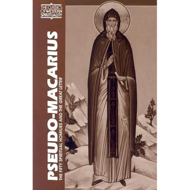 Pseudo-Macarius: The Fifty Spiritual Homilies and the Great Letter