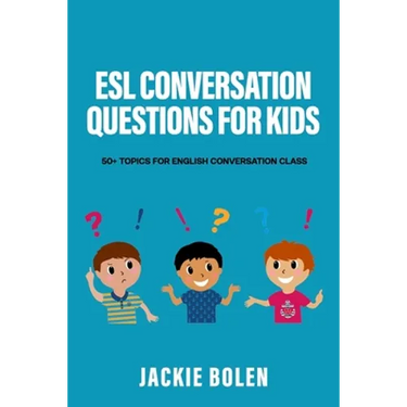 ESL Conversation Questions for Kids: 50+ Topics for English Conversation Class