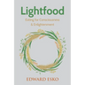 Lightfood: Eating for Consciousness & Enlightenment