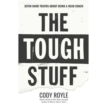 The Tough Stuff: Seven Hard Truths About Being a Head Coach