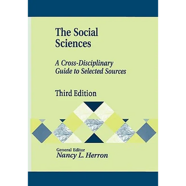 The Social Sciences: A Cross-Disciplinary Guide to Selected Sources Third Edition