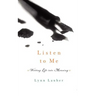 Listen to Me: Writing Life Into Meaning
