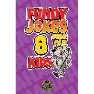 Funny Jokes for 8 Year Old Kids: 100+ Crazy Jokes That Will Make You Laugh Out Loud!