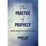 The Practice of Prophecy: An Empirical-Theological Study of Pentecostals in Singapore