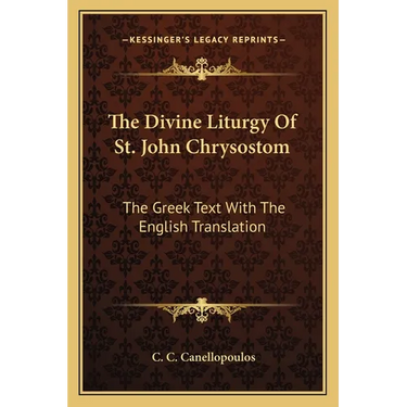 The Divine Liturgy Of St. John Chrysostom: The Greek Text With The English Translation