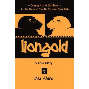 Liongold: Sunlight and Shadows in the Era of Apartheid