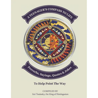 A Teenager's Compass to Life: Proverbs, Sayings, Quotes, and Jokes to Help Point the Way