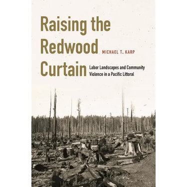 Raising the Redwood Curtain: Labor Landscapes and Community Violence in a Pacific Littoral