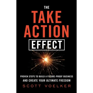 The Take Action Effect: Proven Steps to Build a Future-Proof Business & Create Your Ultimate Freedom