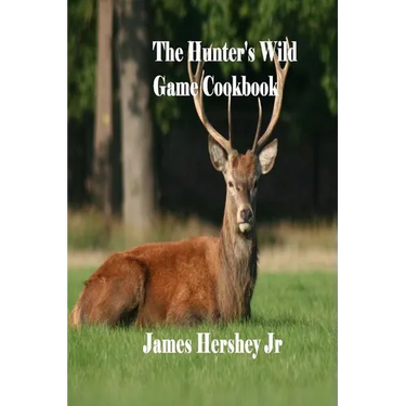 The Hunter's Wild Game Cookbook
