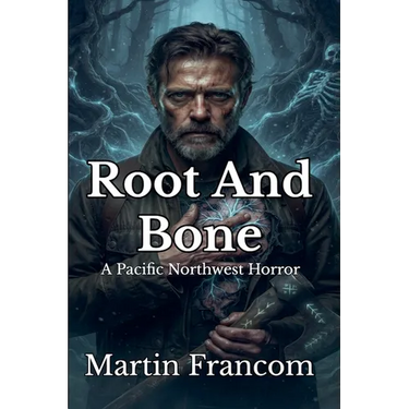 Root And Bone: A Pacific Northwest Horror