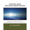 Likhita Japa Mantra Meditation - Spiritual Meditation WorkBook For Sai Devotees