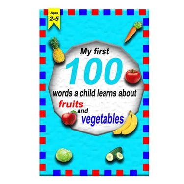 The first 100 words a child learns about fruits and vegetables 2-5 ages: A photographic catalog of baby's first words: 100 Words & Pictures of fruits