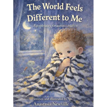 The World Feels Different to Me: A gentle story for autistic children