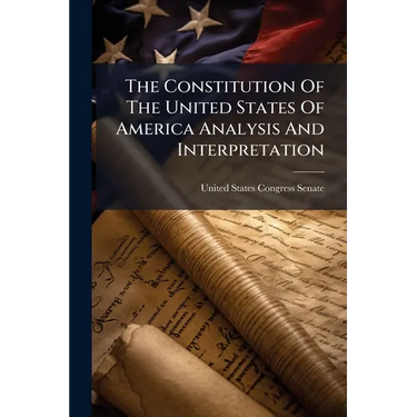 The Constitution Of The United States Of America Analysis And Interpretation