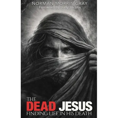 The Dead Jesus: Finding Life in His death