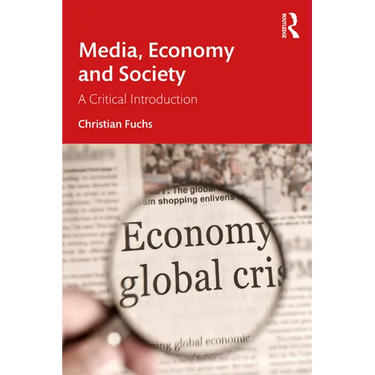 Media, Economy and Society: A Critical Introduction