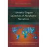 Yahweh's Elegant Speeches of the Abrahamic Narratives: A Study of the Stylistics, Characterizations, and Functions of the Divine Speeches in Abrahamic