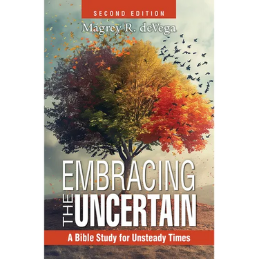 Embracing the Uncertain, 2nd Edition: A Bible Study for Unsteady Times