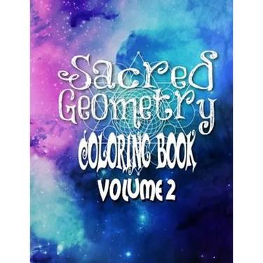 Sacred Geometry Coloring Book Volume 2: The Famous Sacred Geometry Coloring Book You Now Want!
