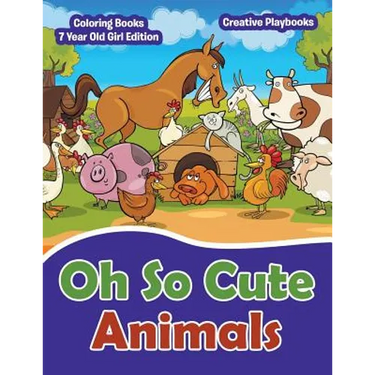 Oh So Cute Animals - Coloring Books 7 Year Old Girl Edition