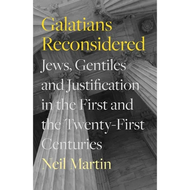 Galatians Reconsidered: Jews, Gentiles, and Justification in the First and the Twenty-First Centuries