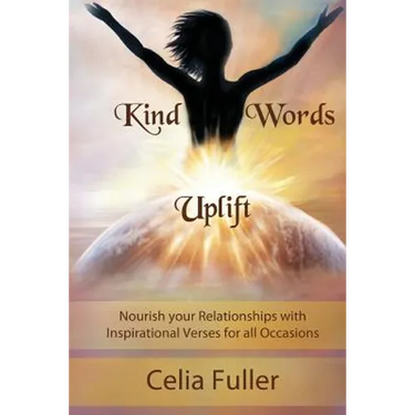 Kind Words Uplift: Nourish your Relationships with Inspirational Verses for all Occasions