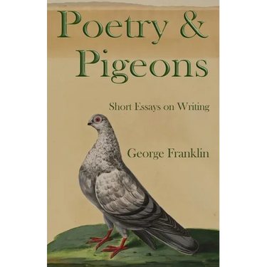 Poetry & Pigeons: Short Essays on Writing