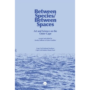 Between Species/Between Spaces: Art and Science on the Outer Cape