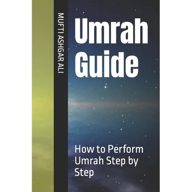 Umrah Guide: How to Perform Umrah Step by Step