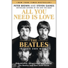 All You Need Is Love: The Beatles in Their Own Words: Unpublished, Unvarnished, and Told by the Beatles and Their Inner Circle