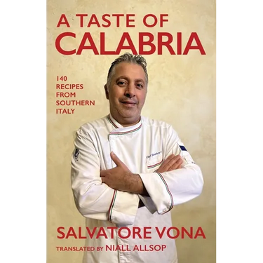 A taste of Calabria: 140 Recipes from Southern Italy