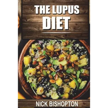 The Lupus Diet: Heal Your Lupus With Natural Diet Remedies
