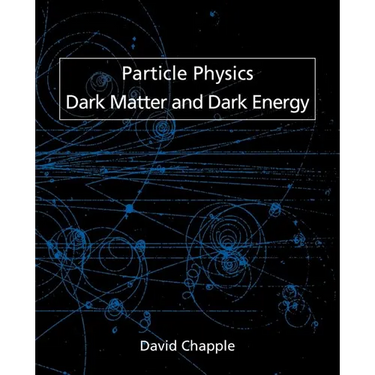 Particle Physics, Dark Matter and Dark Energy