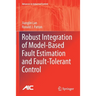 Robust Integration of Model-Based Fault Estimation and Fault-Tolerant Control