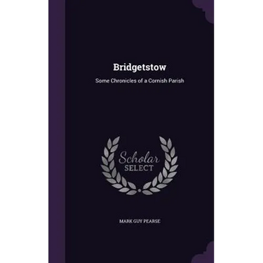 Bridgetstow: Some Chronicles of a Cornish Parish