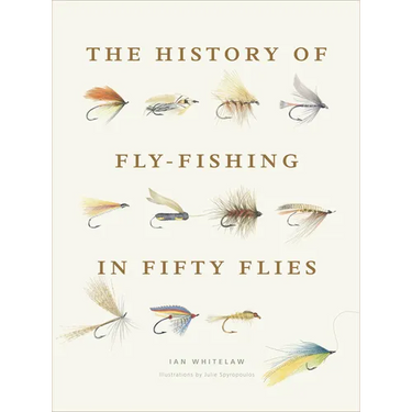 The History of Fly-Fishing in Fifty Flies