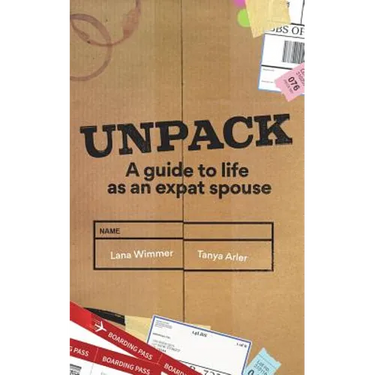 Unpack: A Guide to Life as an Expat Spouse