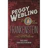 Peggy Webling and the Story behind Frankenstein: The Making of a Hollywood Monster