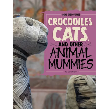 Crocodiles, Cats, and Other Animal Mummies