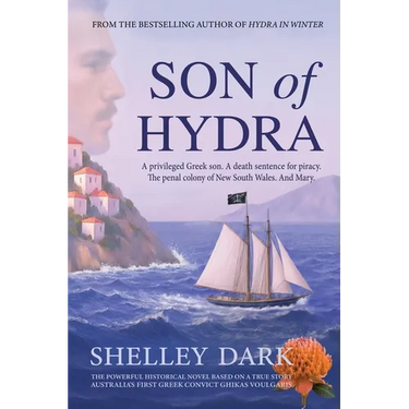 Son of Hydra: A Historical Novel of Love, Exile, Redemption, and Australia's First Greek Convict