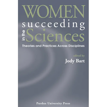 Women Succeeding in the Sciences: Theories and Practices Across Disciplines