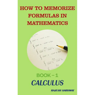 How to Memorize Formulas in Mathematics: Book-1 Calculus